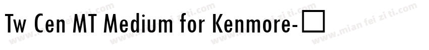 Tw Cen MT Medium for Kenmore字体转换
